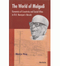 The World of Malgudi : Dynamics of Creativity and Social Ethos in R.K. Narayan's Novels